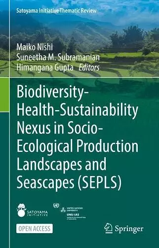 Biodiversity-Health-Sustainability Nexus in Socio-Ecological Production Landscapes and Seascapes (SEPLS) cover