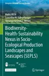 Biodiversity-Health-Sustainability Nexus in Socio-Ecological Production Landscapes and Seascapes (SEPLS) cover