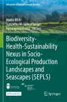 Biodiversity-Health-Sustainability Nexus in Socio-Ecological Production Landscapes and Seascapes (SEPLS) cover