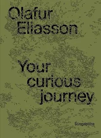 Olafur Eliasson: Your Curious Journey - Singapore cover