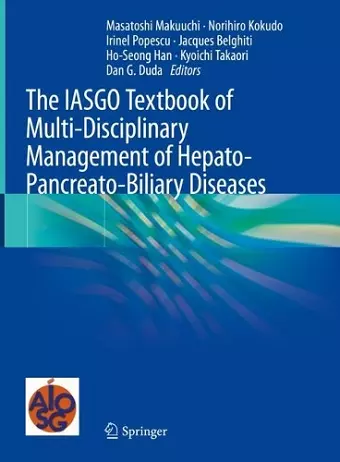 The IASGO Textbook of Multi-Disciplinary Management of Hepato-Pancreato-Biliary Diseases cover