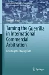 Taming the Guerrilla in International Commercial Arbitration cover