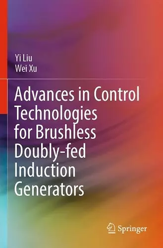 Advances in Control Technologies for Brushless Doubly-fed Induction Generators cover