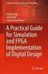 A Practical Guide for Simulation and FPGA Implementation of Digital Design cover