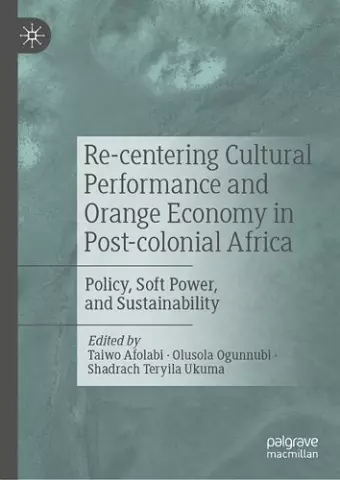 Re-centering Cultural Performance and Orange Economy in Post-colonial Africa cover