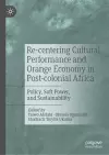 Re-centering Cultural Performance and Orange Economy in Post-colonial Africa cover