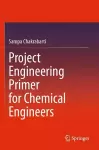 Project Engineering Primer for Chemical Engineers cover