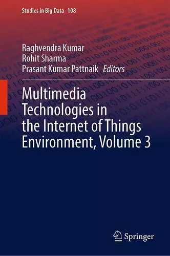 Multimedia Technologies in the Internet of Things Environment, Volume 3 cover