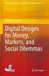 Digital Designs for Money, Markets, and Social Dilemmas cover