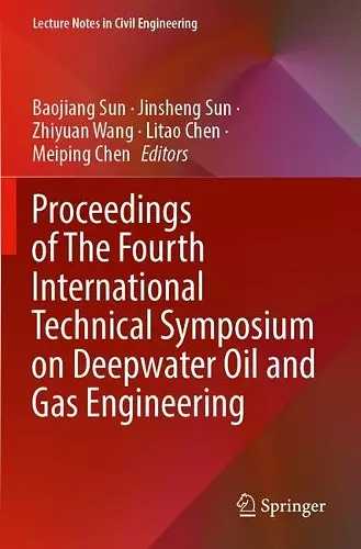 Proceedings of The Fourth International Technical Symposium on Deepwater Oil and Gas Engineering cover