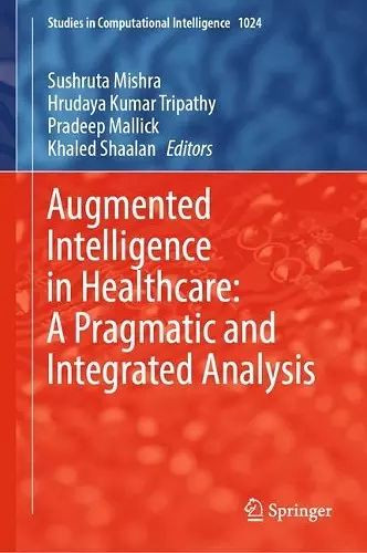 Augmented Intelligence in Healthcare: A Pragmatic and Integrated Analysis cover