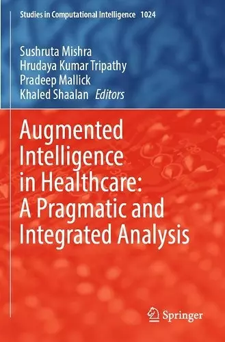 Augmented Intelligence in Healthcare: A Pragmatic and Integrated Analysis cover