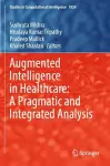 Augmented Intelligence in Healthcare: A Pragmatic and Integrated Analysis cover