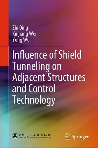 Influence of Shield Tunneling on Adjacent Structures and Control Technology cover