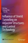 Influence of Shield Tunneling on Adjacent Structures and Control Technology cover