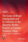 The Issues of Illegal Immigration and its Solutions in the Minority-Border Regions in Yunnan Province, China cover