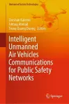 Intelligent Unmanned Air Vehicles Communications for Public Safety Networks cover