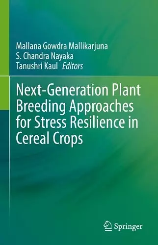 Next-Generation Plant Breeding Approaches for Stress Resilience in Cereal Crops cover