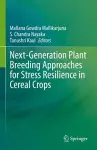 Next-Generation Plant Breeding Approaches for Stress Resilience in Cereal Crops cover