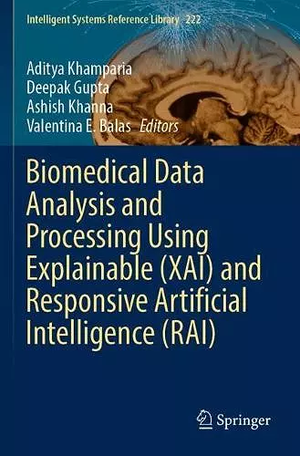 Biomedical Data Analysis and Processing Using Explainable (XAI) and Responsive Artificial Intelligence (RAI) cover