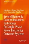 Second Harmonic Current Reduction Techniques for Single-Phase Power Electronics Converter Systems cover