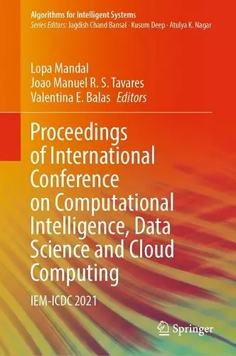 Proceedings of International Conference on Computational Intelligence, Data Science and Cloud Computing cover