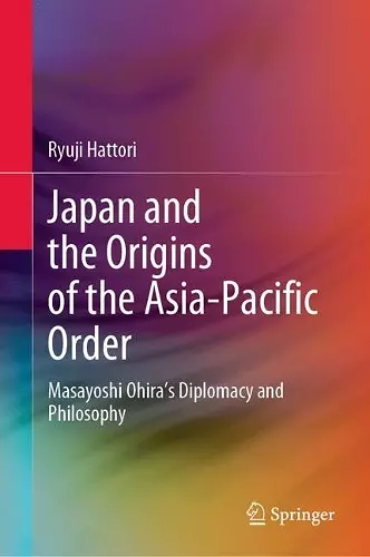 Japan and the Origins of the Asia-Pacific Order cover