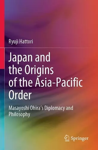 Japan and the Origins of the Asia-Pacific Order cover