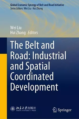 The Belt and Road: Industrial and Spatial Coordinated Development cover