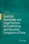 Essential Knowledge and Legal Practices for Establishing and Operating Companies in China cover