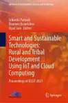 Smart and Sustainable Technologies: Rural and Tribal Development Using IoT and Cloud Computing cover