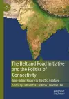 The Belt and Road Initiative and the Politics of Connectivity cover