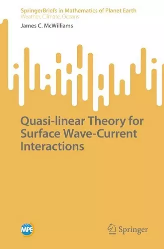 Quasi-linear Theory for Surface Wave-Current Interactions cover