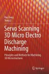 Servo Scanning 3D Micro Electro Discharge Machining cover
