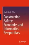 Construction Safety: Economics and Informatics Perspectives cover