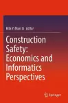 Construction Safety: Economics and Informatics Perspectives cover