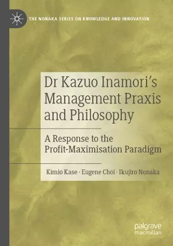 Dr Kazuo Inamori’s Management  Praxis and Philosophy cover