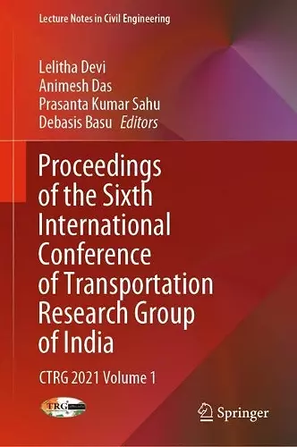 Proceedings of the Sixth International Conference of Transportation Research Group of India cover