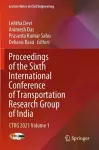 Proceedings of the Sixth International Conference of Transportation Research Group of India cover