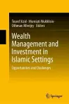 Wealth Management and Investment in Islamic Settings cover