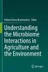 Understanding the Microbiome Interactions in Agriculture and the Environment cover