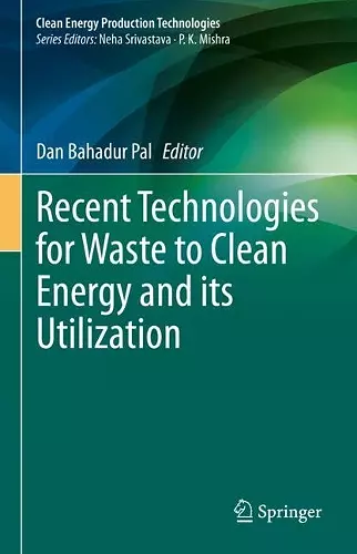 Recent Technologies for Waste to Clean Energy and its Utilization cover