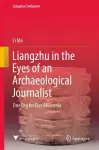 Liangzhu in the Eyes of an Archaeological Journalist cover