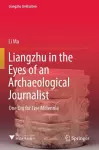 Liangzhu in the Eyes of an Archaeological Journalist cover
