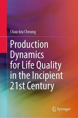 Production Dynamics for Life Quality in the Incipient 21st Century cover