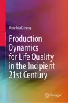 Production Dynamics for Life Quality in the Incipient 21st Century cover