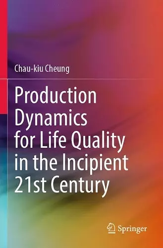 Production Dynamics for Life Quality in the Incipient 21st Century cover