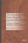 The Formation of the Swiss Hospital System (1840–1960) cover