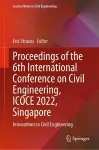 Proceedings of the 6th International Conference on Civil Engineering, ICOCE 2022, Singapore cover