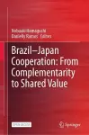 Brazil—Japan Cooperation: From Complementarity to Shared Value cover